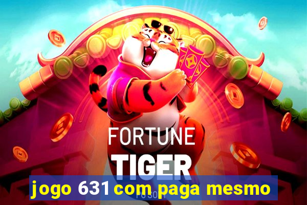 jogo 631 com paga mesmo